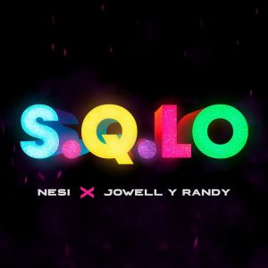 Nesi Ft. Jowell y Randy – S.Q.L.O